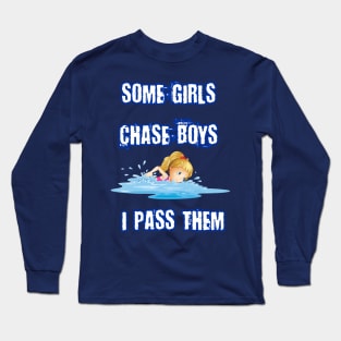 Some Girls Chase Boys I Pass Them Funny Gift For Swimming Lovers Long Sleeve T-Shirt